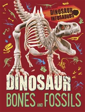 Woolley, K: Dinosaur Infosaurus: Dinosaur Bones and Fossils de Katie Woolley