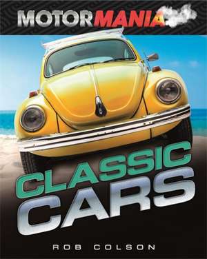 Colson, R: Motormania: Classic Cars de Rob Colson