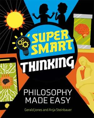 Super Smart Thinking: Philosophy Made Easy de Anja Steinbauer