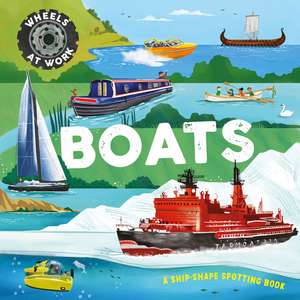 Wheels at Work: Boats: A ship-shape spotting book de Bryony Davies