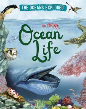 The Oceans Explored: Ocean Life de Claudia Martin