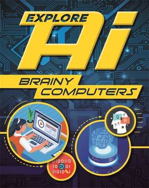 Explore AI: Brainy Computers de Sonya Newland