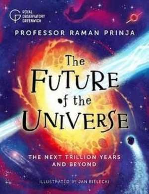 The Future of the Universe de Raman Prinja