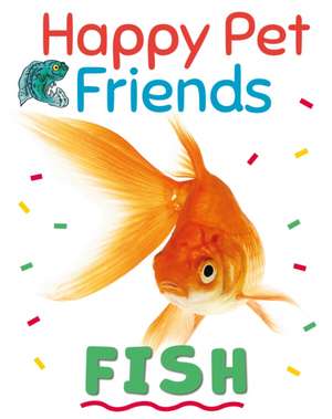 Happy Pet Friends: Fish de Izzi Howell