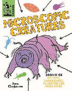 Tiny Science: Microscopic Creatures de Anna Claybourne