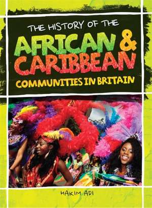 The History Of The African & Caribbean Communities In Britain de Hakim Adi