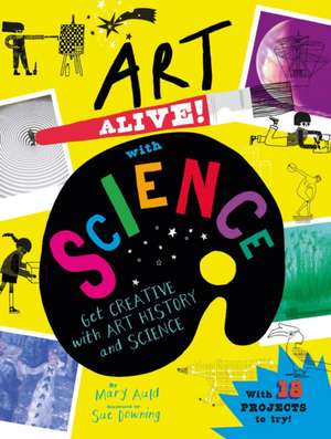 Art Alive! with Science de Mary Auld