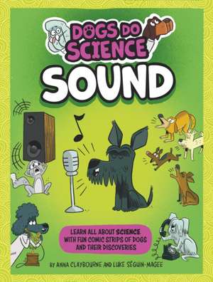 Dogs Do Science: Sound de Anna Claybourne