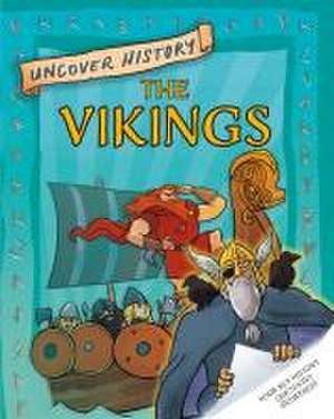 Uncover History: The Vikings de Clare Hibbert