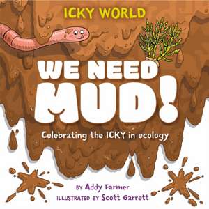 Icky World: We Need MUD! de Addy Farmer