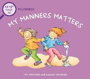 A First Look At: Politeness: My Manners Matter de Pat Thomas