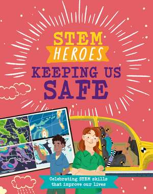 STEM Heroes: Keeping Us Safe de Tom Jackson