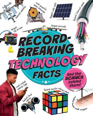Record-Breaking: Technology Facts: And the science behind them! de Izzi Howell