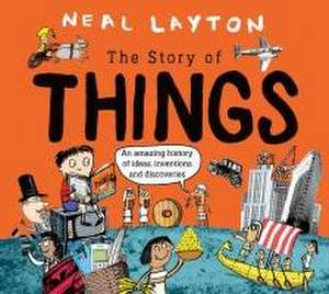 The Story Of Things de Neal Layton