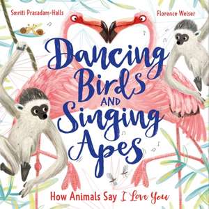 Dancing Birds and Singing Apes de Smriti Prasadam-Halls