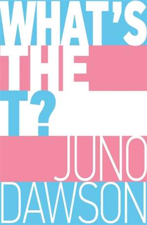 What's the T? de Juno Dawson