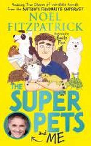 Superpets (and Me!) de Noel Fitzpatrick