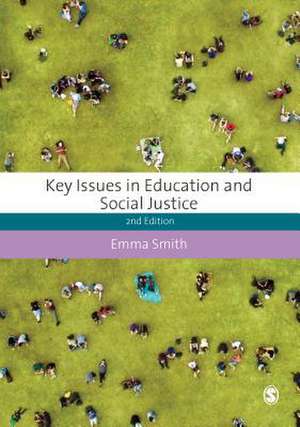 Key Issues in Education and Social Justice de Emma Smith