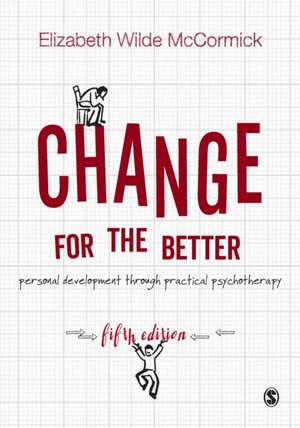 Change for the Better: Personal development through practical psychotherapy de Elizabeth Wilde McCormick