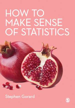 How to Make Sense of Statistics de Stephen Gorard