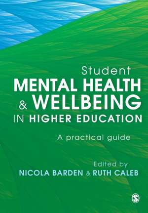 Student Mental Health and Wellbeing in Higher Education: A practical guide de Nicola Barden