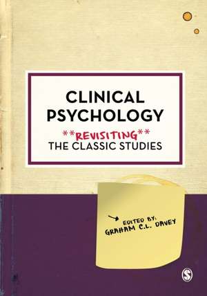 Clinical Psychology: Revisiting the Classic Studies de Graham C.L. Davey