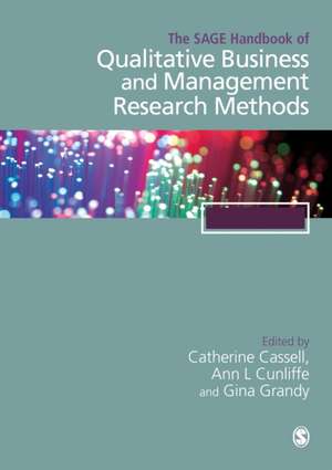 The SAGE Handbook of Qualitative Business and Management Research Methods: Methods and Challenges de Cathy Cassell