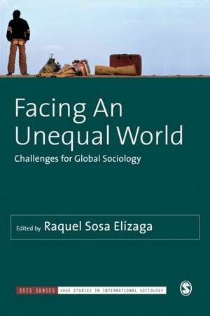 Facing An Unequal World: Challenges for Global Sociology de Raquel Sosa Elízaga