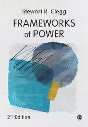 Frameworks of Power de Stewart R. Clegg