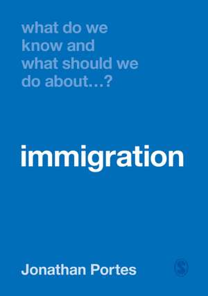 What Do We Know and What Should We Do About Immigration? de Jonathan Portes