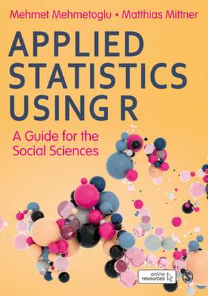 Applied Statistics Using R: A Guide for the Social Sciences de Mehmet Mehmetoglu