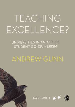 Teaching Excellence?: Universities in an age of student consumerism de Andrew Gunn