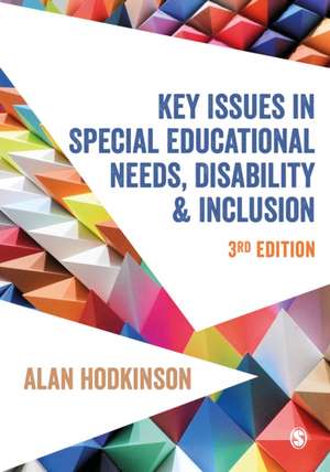 Key Issues in Special Educational Needs, Disability and Inclusion de Alan Hodkinson