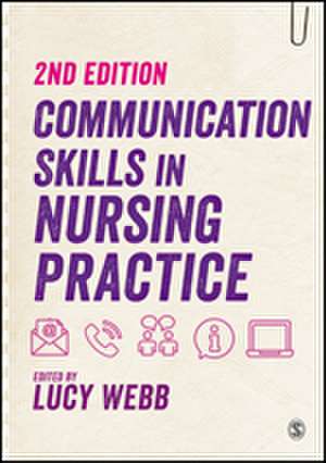 Communication Skills in Nursing Practice de Lucy Webb