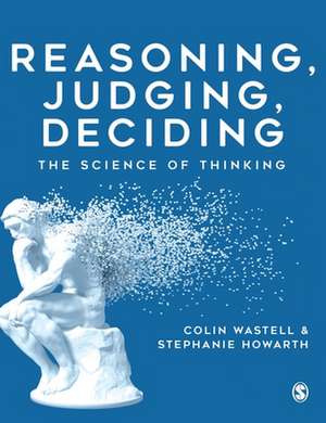 Reasoning, Judging, Deciding: The Science of Thinking de Colin Wastell