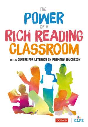 The Power of a Rich Reading Classroom de CLPE