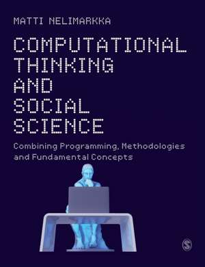 Computational Thinking and Social Science: Combining Programming, Methodologies and Fundamental Concepts de Matti Nelimarkka