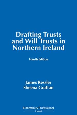 Drafting Trusts and Will Trusts in Northern Ireland de James Kessler