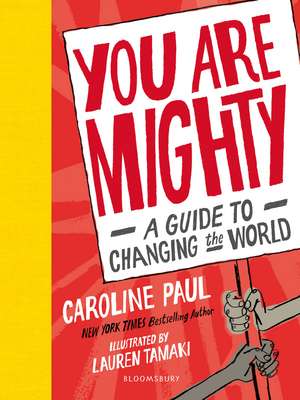 You Are Mighty: A Guide to Changing the World de Caroline Paul