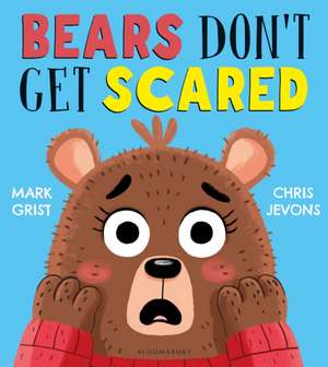 Bears Don't Get Scared de Mark Grist