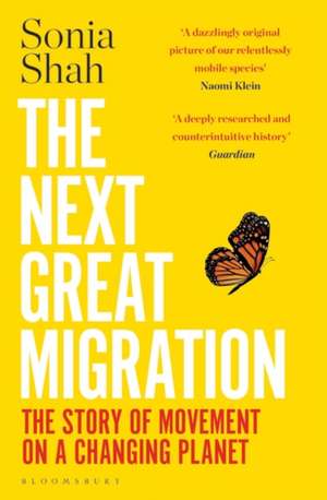 The Next Great Migration: The Story of Movement on a Changing Planet de Sonia Shah