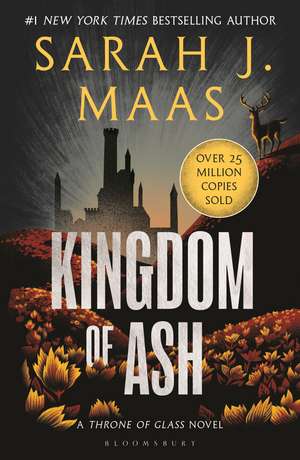 Kingdom of Ash: From the # 1 Sunday Times best-selling author of A Court of Thorns and Roses de Sarah J. Maas