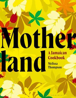 Motherland: A Jamaican Cookbook de Melissa Thompson