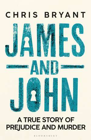 James and John: A True Story of Prejudice and Murder de Chris Bryant