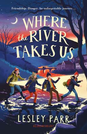 Where The River Takes Us: Sunday Times Children's Book of the Week de Lesley Parr