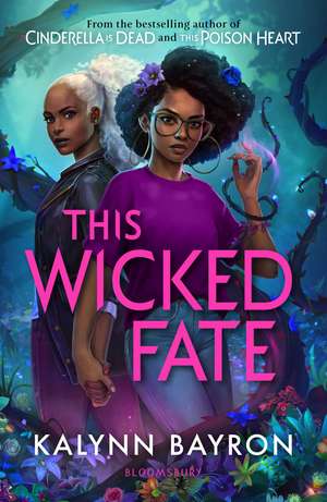 This Wicked Fate: from the author of the TikTok sensation Cinderella is Dead de Kalynn Bayron