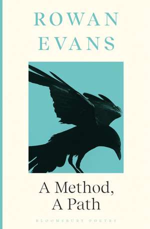 A Method, A Path: Shortlisted for the Forward Prize for Poetry 2023 de Rowan Evans