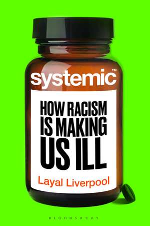 Systemic: How Racism Is Making Us Ill de Dr Layal Liverpool