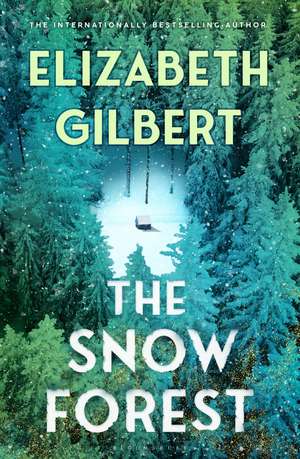 The Snow Forest de Elizabeth Gilbert