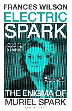 Electric Spark: The Enigma of Muriel Spark - Shortlisted for the Baillie Gifford Prize 2025 de Frances Wilson
